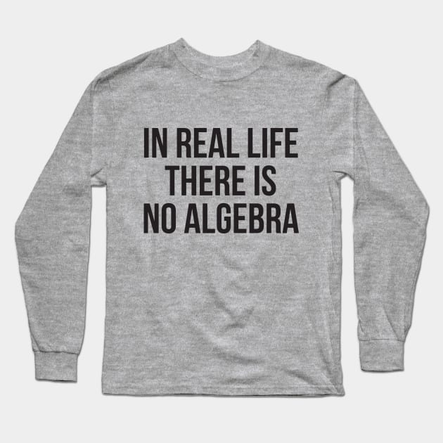 In real life there is no algebra Long Sleeve T-Shirt by NFT Hoarder